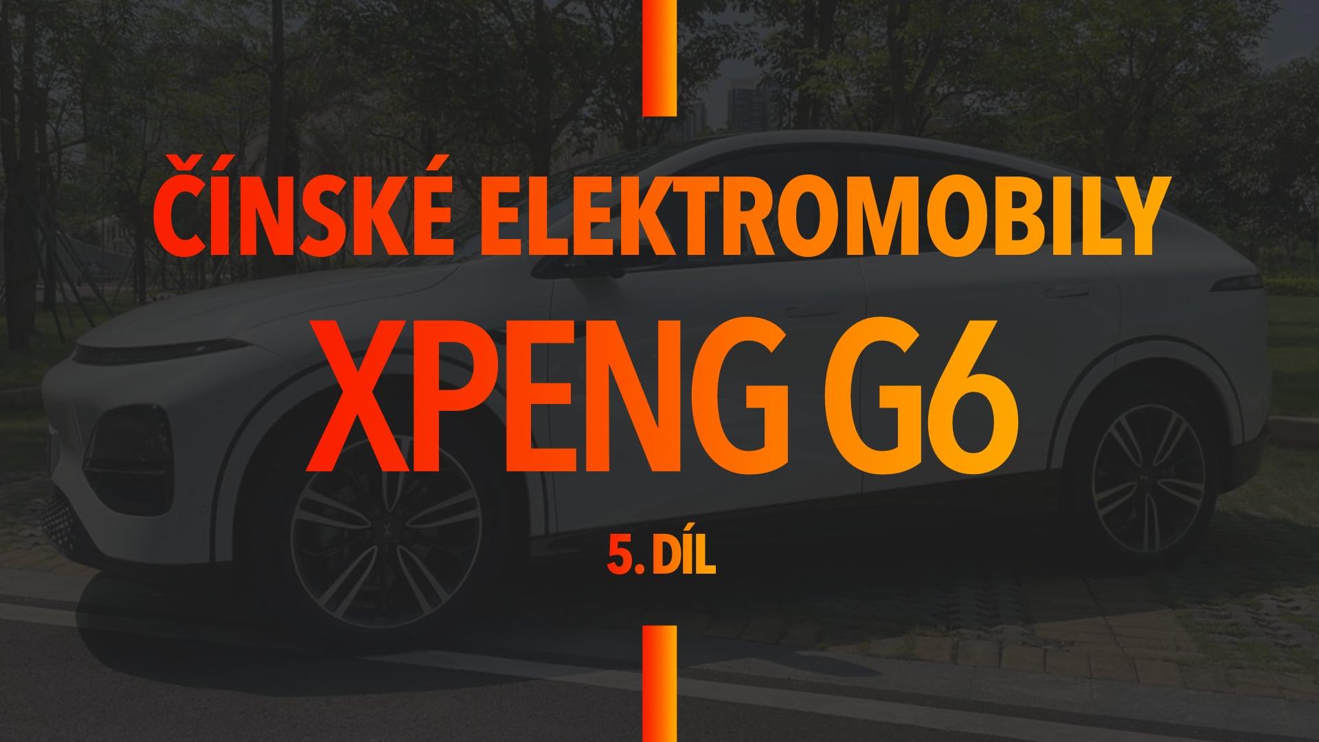 Čínské elektromobily v Evropě – Xpeng G6 zaujme především skvělou cenou (5. díl)